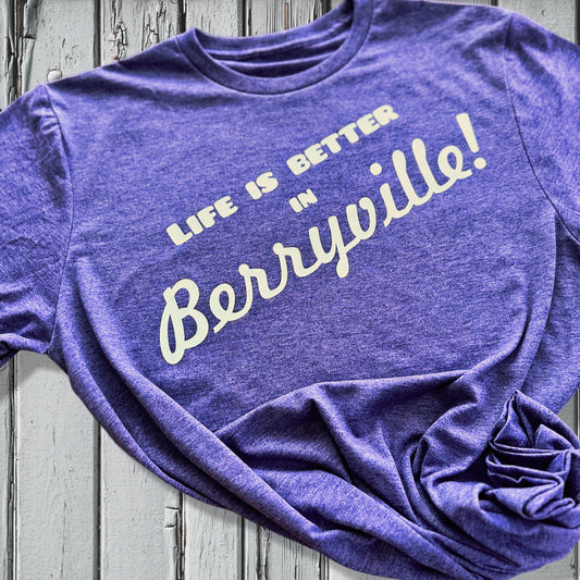 Life Is Better In Berryville! Unisex Tee