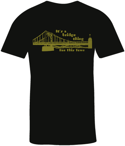 Unisex black crew neck t-shirt with gold distressed graphic image of a bridge text it's a bridge thing above the bridge, text run this town below the bridge 