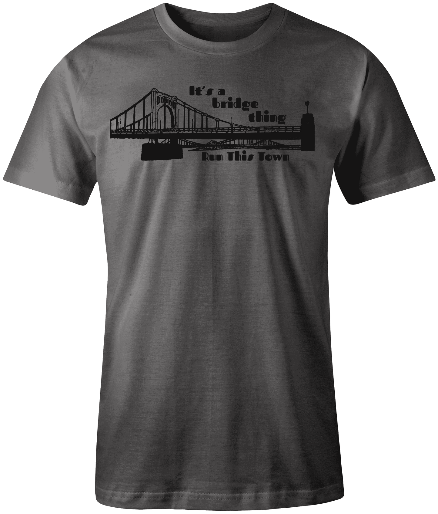 Unisex black crew neck t-shirt with black distressed graphic image of a bridge text it's a bridge thing above the bridge, text run this town below the bridge 