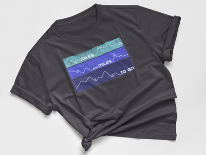 Miles and Miles To Go Unisex Tee